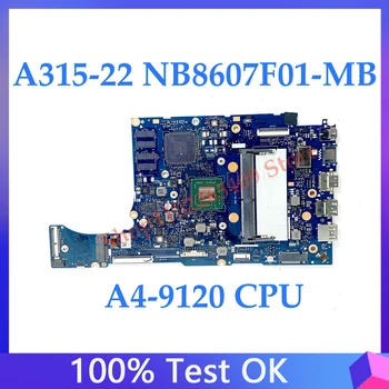 Высококачественная Материнская плата NB8607F01-MB Для ноутбука Acer Aspier A315-22 Материнская Плата С процессором A4-9120 100% Полностью Протестирована, Работает хорошо